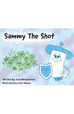 Coperta cărții 'Sammy The Shot: Preparing Children for Vaccinations - Joan Morgenstern'