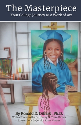 The Masterpiece: Your College Journey as a Work of Art - Nhung Tran-davies