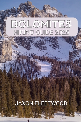 Dolomites Hiking Guide 2025 - Jaxon Fleetwood