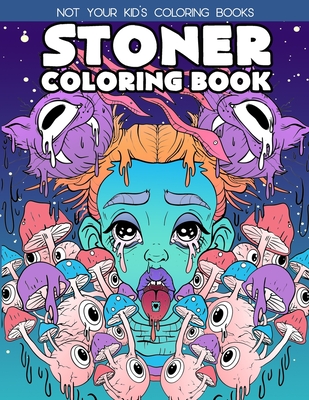 Stoner Coloring Book: Stoner Coloring Books For Adults - Not Your Kids Coloring Books