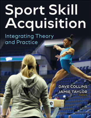 Sport Skill Acquisition: Integrating Theory and Practice - Dave Collins