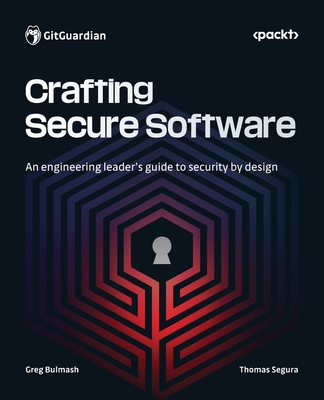 Coperta cărții 'Crafting Secure Software: An engineering leader's guide to security by design - Greg Bulmash'