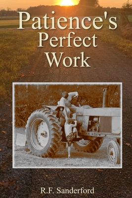 Patience's Perfect Work - R. F. Sanderford