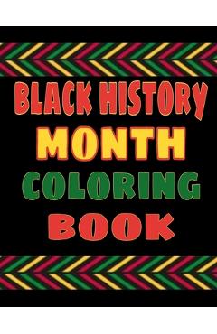 Coperta cărții 'Black History Month Coloring Book: A Fun Activity For The Whole Family - Leverage The Power'
