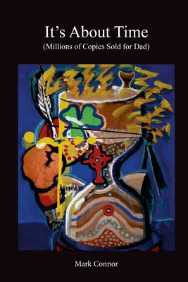 It's About Time: (Millions of Copies Sold for Dad) - Mark Connor