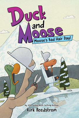 Duck and Moose: Moose's Bad Hair Day! - Kirk Reedstrom