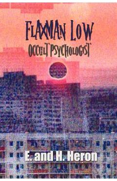 Coperta cărții 'Flaxman Low, Occult Psychologist - Collected Stories - E. And H. Heron'