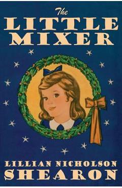 The Little Mixer - Lillian Nicholson Shearon