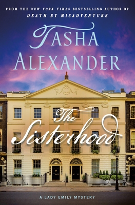 The Sisterhood: A Lady Emily Mystery - Tasha Alexander