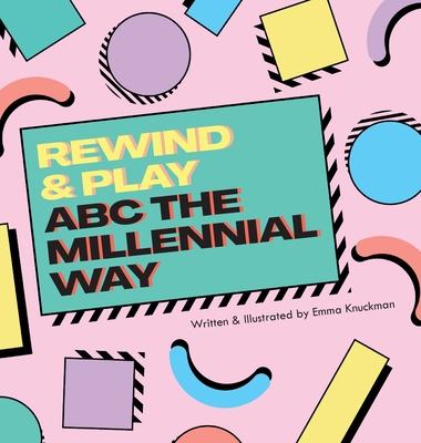 Rewind & Play: ABC The Millennial Way: ABC The - Emma Knuckman