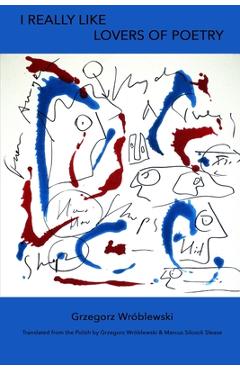 Coperta cărții 'I Really Like Lovers of Poetry - Grzegorz Wróblewski'