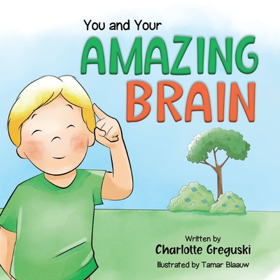 Coperta cărții 'You and Your Amazing Brain - Charlotte Greguski'