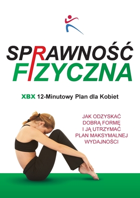Sprawnosc Fizyczna Xbx 12-Minutowy Plan Dla Kobiet - Robert Duffy