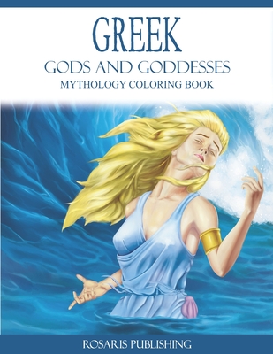 Greek Gods and Goddesses Mythology Coloring Book: A Coloring Book of Handsome Gods and Beautiful Goddesses - Rosaris Publishing