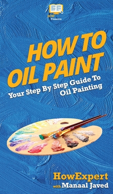 How To Oil Paint: Your Step By Step Guide To Oil Painting - 