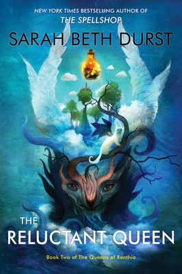 The Reluctant Queen: Book Two of the Queens of Renthia - Sarah Beth Durst