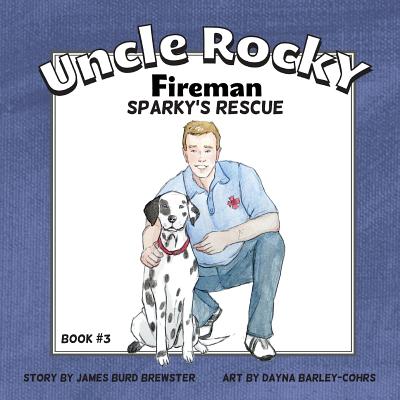 Uncle Rocky, Fireman #3 Sparky's Rescue - James Burd Brewster