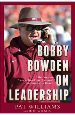 Coperta cărții 'Bobby Bowden on Leadership: Life Lessons from a Two-Time National Championship Coach - Pat Williams'