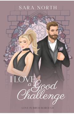 Coperta cărții 'I Love a Good Challenge - Sara North'