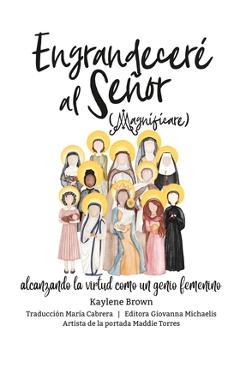 Coperta cărții 'ENGRANDECERÉ AL SEÑOR (magnificaré - Magnify 90): alcanzando la virtud como un genio femenino - Giovanna Michaelis'