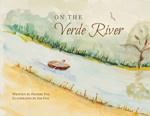 On the Verde River - Phoebe Fox
