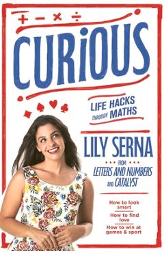 Coperta cărții 'Curious: Life Hacks Through Maths - Lily Serna'