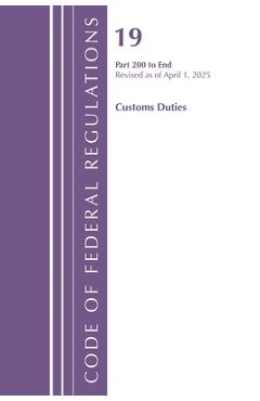 Coperta cărții 'Code of Federal Regulations, Title 19 Customs Duties 200 - End, Revised as of January 2024 -'