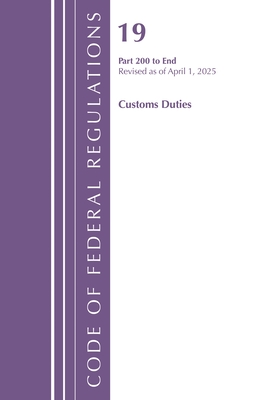 Coperta cărții 'Code of Federal Regulations, Title 19 Customs Duties 200 - End, Revised as of January 2024 -'