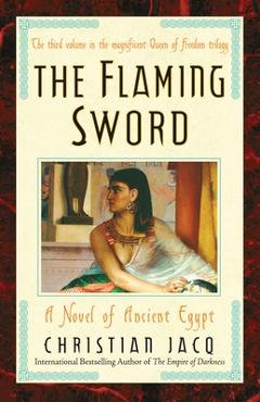 The Flaming Sword: A Novel of Ancient Egypt - Christian Jacq