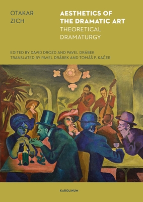 The Aesthetics of the Dramatic Art - Otakar Zich