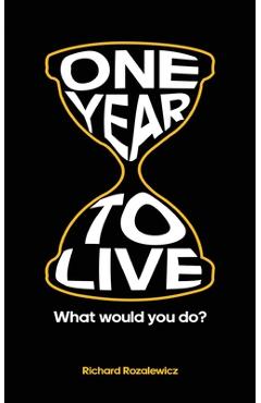 Coperta cărții 'One year to live - Richard Rozalewicz'