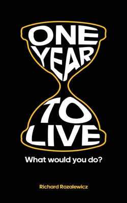 Coperta cărții 'One year to live - Richard Rozalewicz'