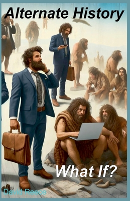 Alternate History: What If? - David Reece
