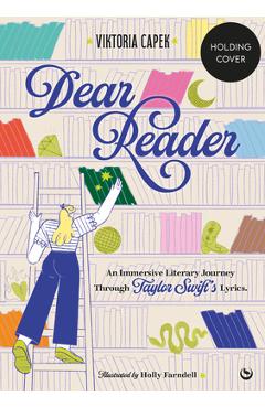 Poza produsului Dear Reader: An Immersive Literary Journey Through Taylor Swift's Lyrics - Viktoria Capek