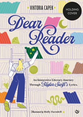 Dear Reader: An Immersive Literary Journey Through Taylor Swift's Lyrics - Viktoria Capek