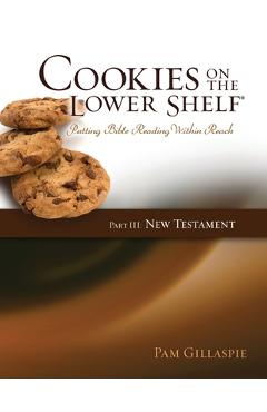Poza produsului Cookies on the Lower Shelf: Part III New Testament - Pam Gillaspie
