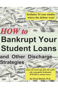 Coperta cărții 'How to Bankrupt Your Student Loans and Other Discharge Strategies - Chuck Stewart'