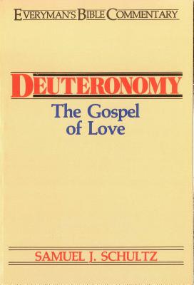 Deuteronomy- Everyman's Bible Commentary: The Gospel of Love - Samuel Schultz