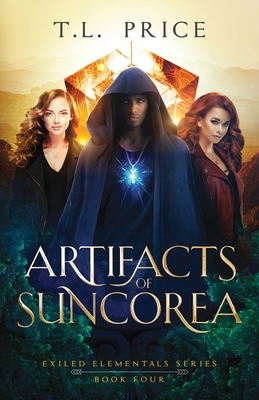 Coperta cărții 'Artifacts of Suncorea: Exiled Elementals Series (Book Four) - T. L. Price'