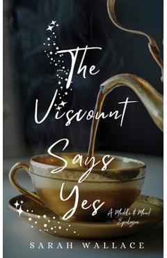 Coperta cărții 'The Viscount Says Yes: A Meddle & Mend Epilogue - Sarah Wallace'