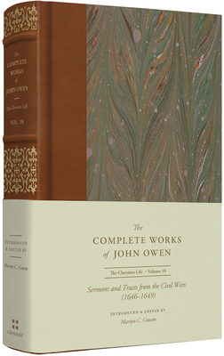 Sermons and Tracts from the Civil Wars (1646-1649) (Volume 18) - John Owen