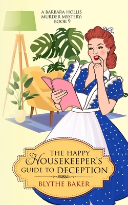 The Happy Housekeeper's Guide To Deception - Blythe Baker
