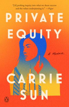 Private Equity: A Memoir - Carrie Sun