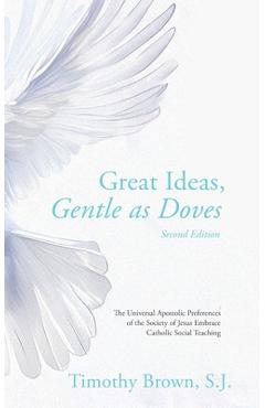Coperta cărții 'Great Ideas, Gentle as Doves: The Universal Apostolic Preferences of the Society of Jesus Embrace Catholic Social'