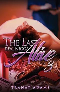 The Last Real Nigga Alive 3 - Tranay Adams
