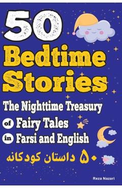 Coperta cărții '50 Bedtime Stories: The Nighttime Treasury of Fairy Tales in Farsi and English - Reza Nazari'