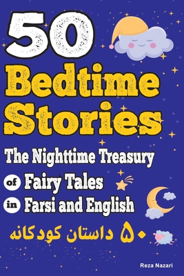 Coperta cărții '50 Bedtime Stories: The Nighttime Treasury of Fairy Tales in Farsi and English - Reza Nazari'