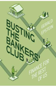 Coperta cărții 'Busting the Bankers' Club: Finance for the Rest of Us - Gerald Epstein'