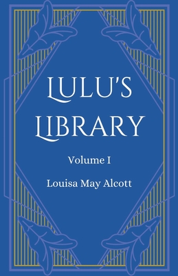 Lulu's Library, Volume 1 - Louisa May Alcott