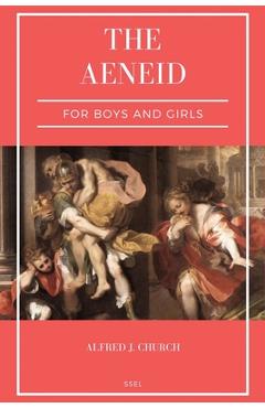 Coperta cărții 'The Aeneid for Boys and Girls: Told from Virgil in simple language (Easy to Read Layout) - Alfred J. Church'